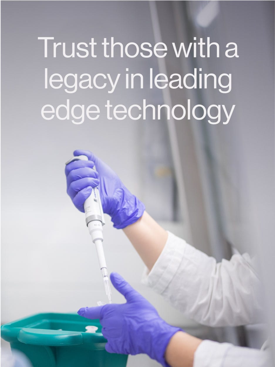 Lab worker with a pipette: “Trust those with a legacy in leading edge technology”