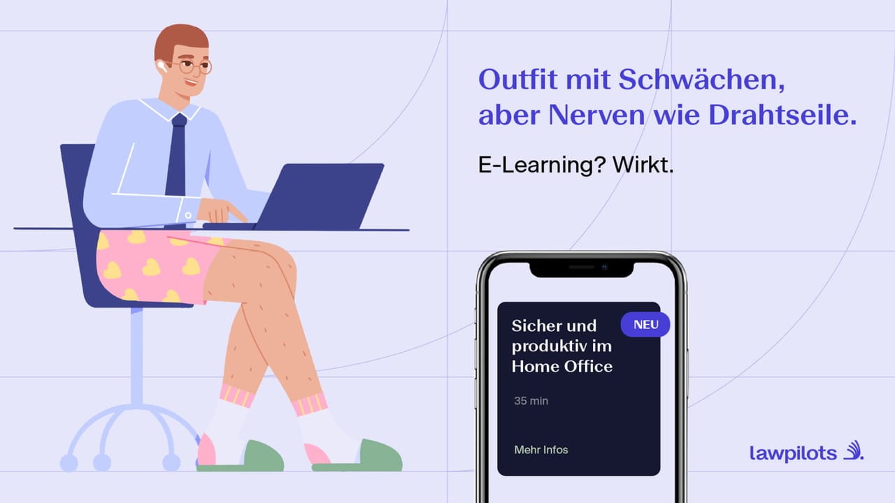 Illustrated ad: a man in shirt, tie and boxer shorts at his laptop, “Outfit mit Schwächen, aber Nerven wie Drahtseile. E-Learning? Wirkt.” next to a phone showing a course on working safely from home